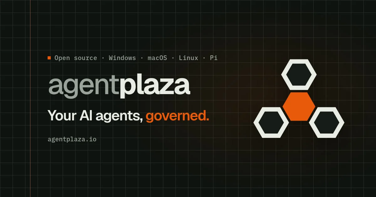 AgentPlaza banner with the agentplaza wordmark, the tagline 'Your AI agents, governed.', the line 'Open source · Windows · macOS · Linux · Pi' and four hexagons, the center one orange.