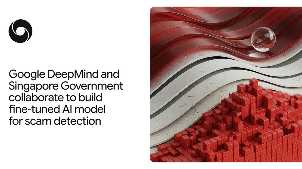 Google DeepMind announcement card reading "Google DeepMind and Singapore Government collaborate to build fine-tuned AI model for scam detection" beside red and white abstract art