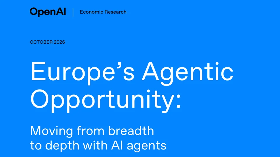 Cover of OpenAI Economic Research report "Europe's Agentic Opportunity: Moving from breadth to depth with AI agents" (October 2026)