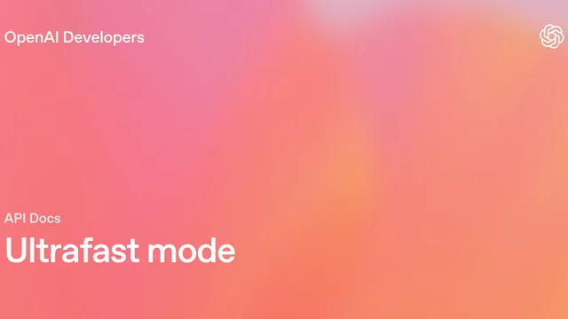 OpenAI Developers docs card reading "Ultrafast mode" on a pink and orange gradient